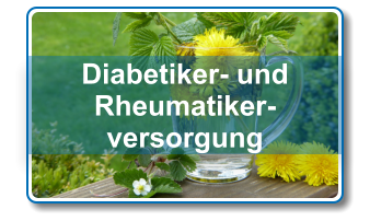 Diabetiker- und Rheumatiker-versorgung